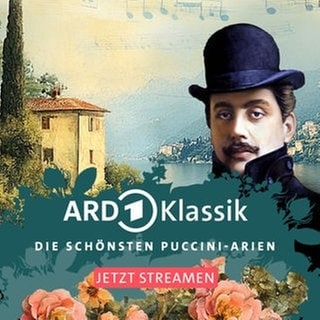 ARD Klassik: Die schönsten Puccini-Arien