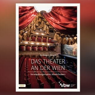 Buch-Cover: „Das Theater an der Wien“ von Andreas J. Hirsch