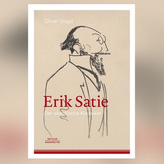 Erik Satie: Der skeptische Klassiker