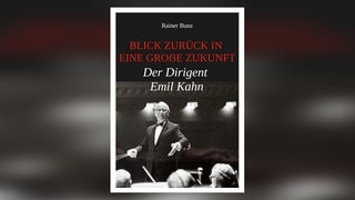 Buch-Cover: Rainer Bunz: Der Dirigent Emil Kahn