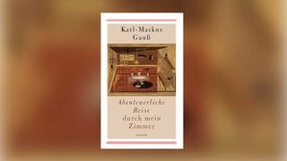 Buchcover: Karl-Markus Gauß: Abenteuerliche Reise durch mein Zimmer