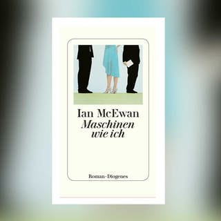 Buchcover: Ian McEwan: "Maschinen wie ich und Menschen wie ihr"