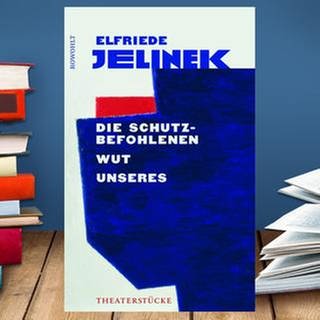 Buchcover: Elfriede Jelinek: Die Schutzbefohlenen, Wut, Unseres. Theaterstücke