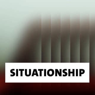 Wort der Woche: Situationship