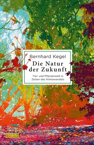 Bernhard Kegel: Die Zukunft der Natur (Buchcover)