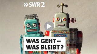 SWR2 Cover zu "Was geht - was bleibt" zeigt zwei Roboter aus buntem Blech wie damalige Spielzeuge