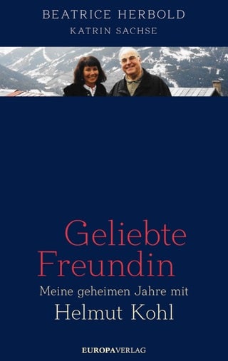 Geliebte Freundin. Meine geheimen Jahre mit Helmut Kohl