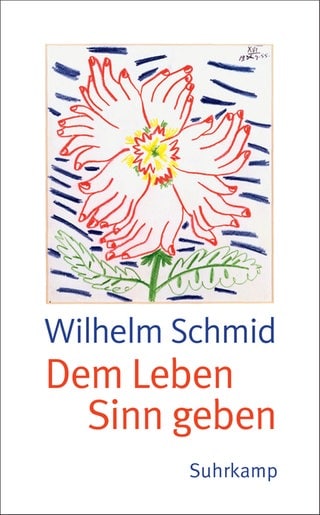 Dem Leben Sinn geben - Von der Lebenskunst im Umgang mit Anderen und der Welt