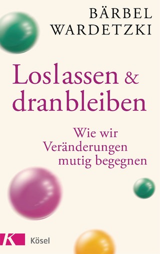 Dr. Bärbel Wardetzki - Loslassen und dranbleiben