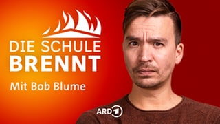 Die Schule brennt – der Bildungspodcast mit Bob Blume (SWR)