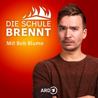 Die Schule brennt – der Bildungspodcast mit Bob Blume (SWR)